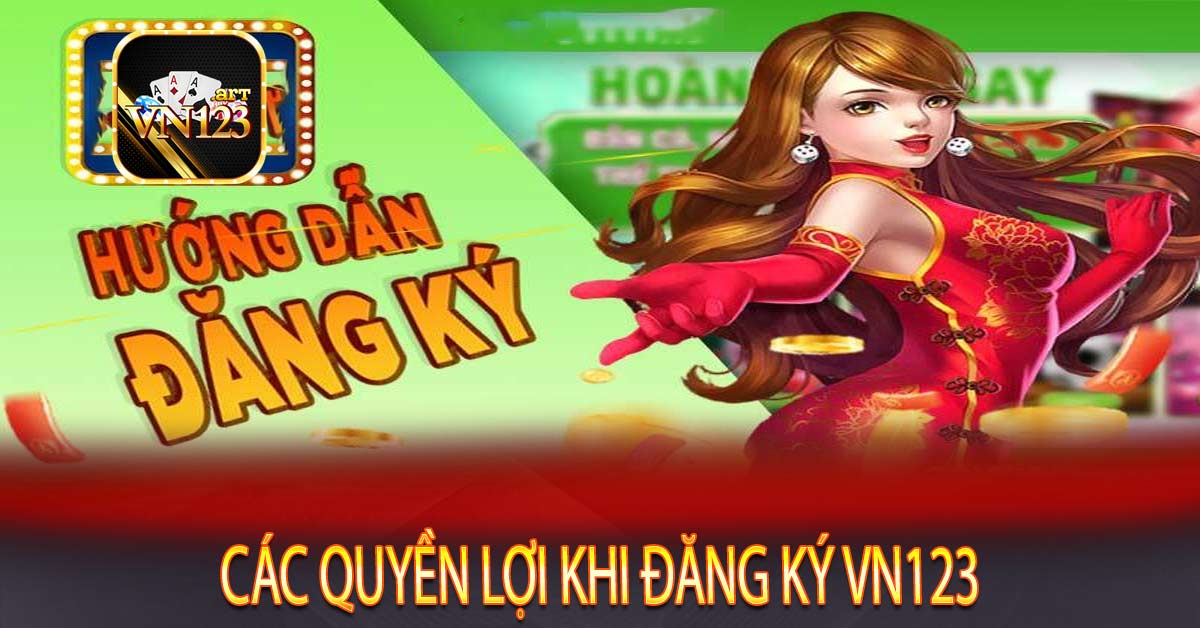 Các quyền lợi khi đăng ký Vn123