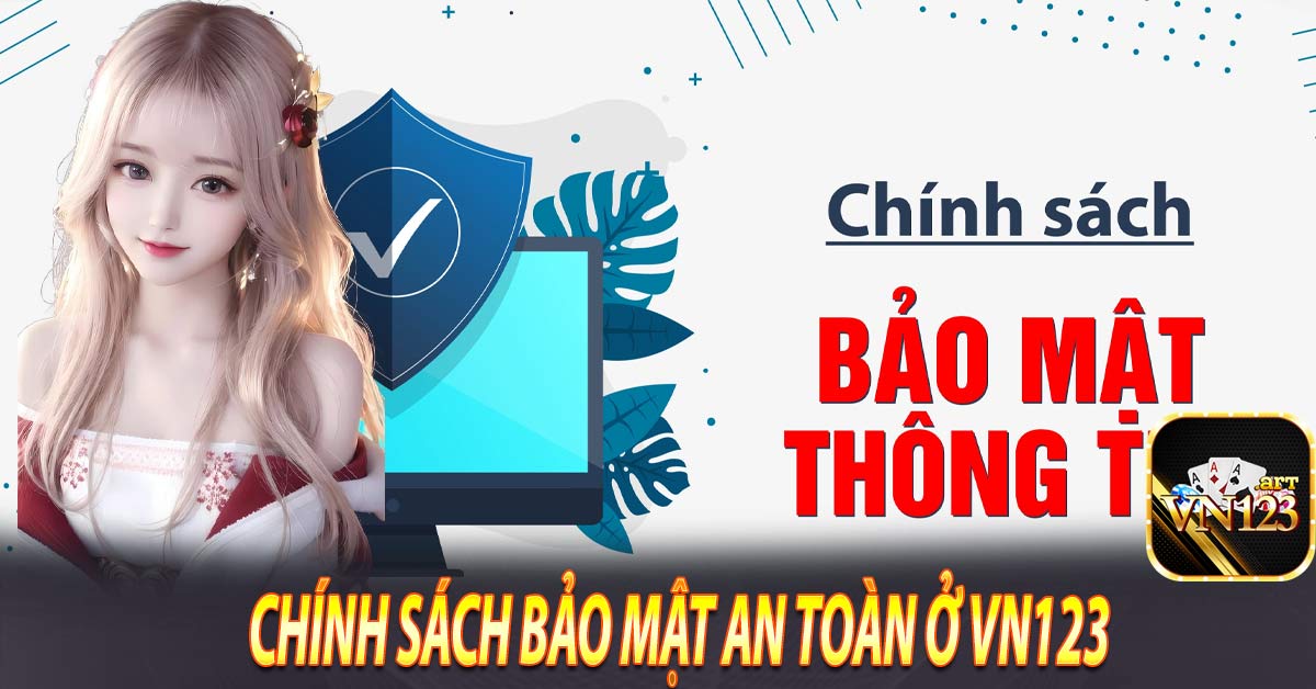 Chính sách bảo mật an toàn ở Vn123