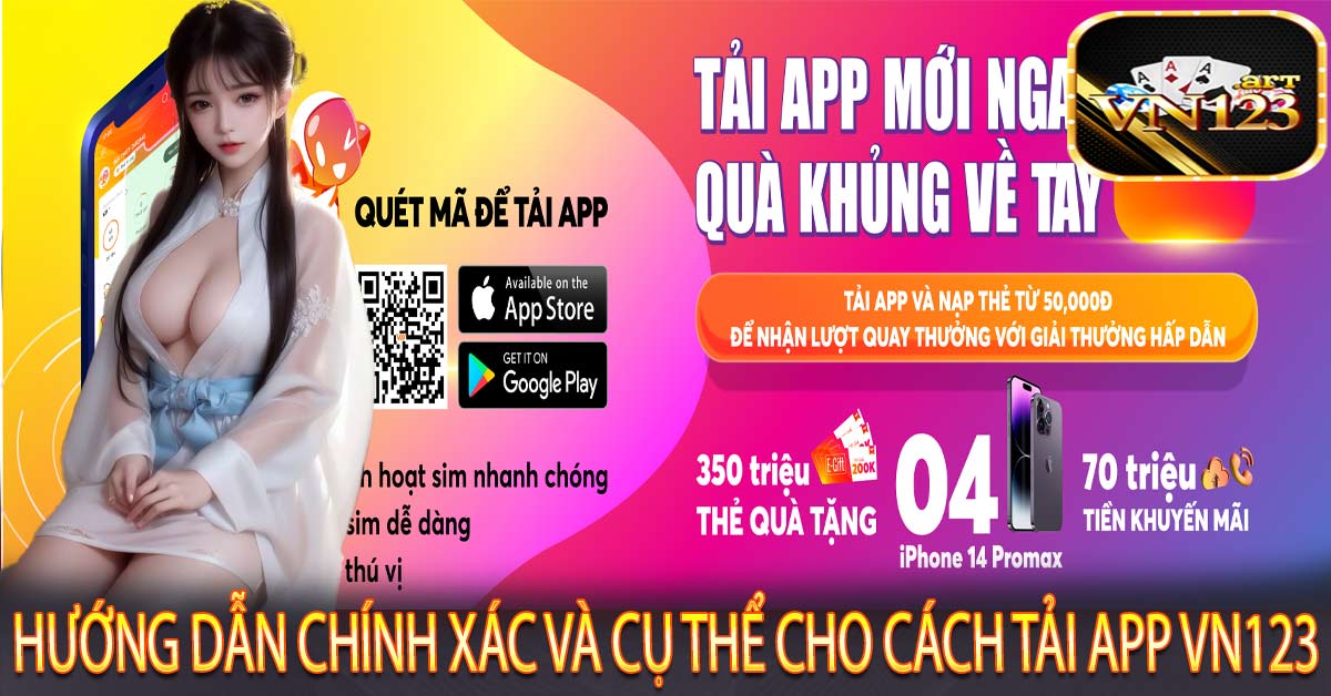 Hướng dẫn chính xác và cụ thể cho cách tải app Vn123